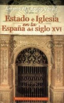 Estado e Iglesia en la España del siglo XVI (NORMAL) (Spanish Edition)