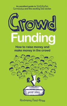 Paperback Crowd Funding: How to Raise Money and Make Money in the Crowd Book