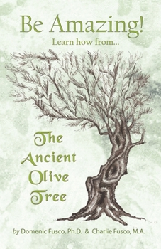 Paperback Be Amazing: Learn how from The Ancient Olive Tree Book