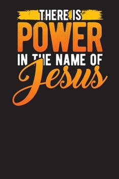 Paperback There is Power in The Name of Jesus: Christian Gratitude and Bible Journal and Diary Undated Book