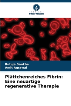 Plättchenreiches Fibrin: Eine neuartige regenerative Therapie (German Edition)