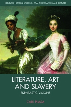 Hardcover Literature, Art and Slavery: Ekphrastic Visions Book
