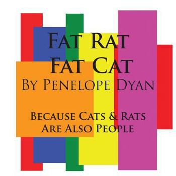 Paperback Fat Rat, Fat Cat---Because Cats And Rats Are Also People Book