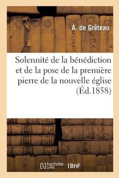 Paperback Solennité de la Bénédiction, Pose de la Première Pierre de Lééglise Saint-Bernard [French] Book