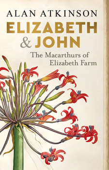 Paperback Elizabeth and John: The Macarthurs of Elizabeth Farm Book