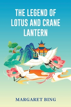 Paperback The Legend of Lotus and Crane Lantern Book