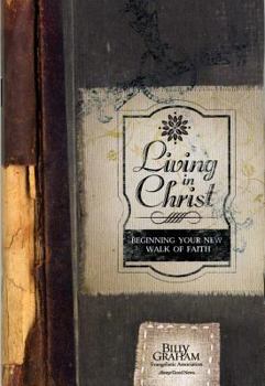 Paperback Living in Christ: Beginning Your New Walk of Faith Book