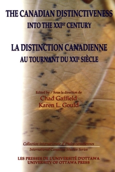 Paperback The Canadian Distinctiveness Into the Xxist Century - La Distinction Canadienne Au Tournant Du Xxie Siecle Book