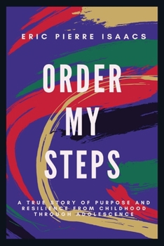 Paperback Order My Steps: A True Story of Purpose and Resilience from Childhood through Adolescence Book