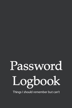 Paperback Password Logbook Things I Should Remember But Can't: Journal For Remembering Usernames And Passwords Book