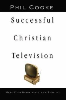 Paperback Successful Christian Television: Make Your Media Ministry a Reality Book