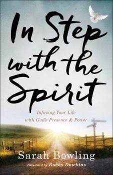 Paperback In Step with the Spirit: Infusing Your Life with God's Presence and Power Book