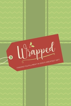 Paperback Wrapped: Finding Fulfillment in God's Greatest Gift Book