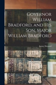 Paperback Governor William Bradford, and his son, Major William Bradford Book