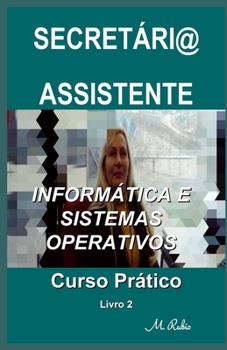 Paperback Secretári@ / Assistente - Curso Prático: Informática E Sistemas Operativos [Portuguese] Book