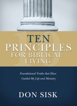 Paperback Ten Principles for Biblical Living: Foundational Truths that Have Guided My Life and Ministry Book