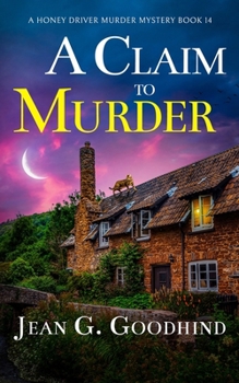 A Claim to Murder: an absolutely gripping British cozy murder mystery full of twists (A Honey Driver Murder Mystery)