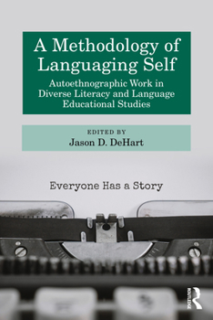 Paperback A Methodology of Languaging Self: Autoethnographic Work in Diverse Literacy and Language Educational Studies Book