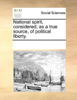 Paperback National Spirit, Considered; As a True Source, of Political Liberty. Book