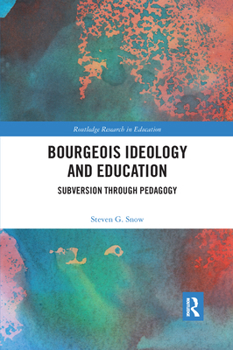 Paperback Bourgeois Ideology and Education: Subversion Through Pedagogy Book
