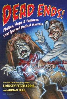 Hardcover Dead Ends!: Flukes, Flops & Failures That Sparked Medical Marvels Book