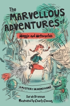 Paperback The Marvellous Adventures of Maggie and Methuselah: A Mystery in Hong Kong Book