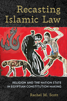 Paperback Recasting Islamic Law: Religion and the Nation State in Egyptian Constitution Making Book