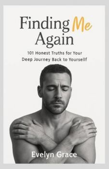 Paperback Finding me again: 101 Honest Truths for Your Deep Journey Back to Yourself Book
