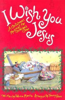 Paperback I Wish You Jesus: A Christmas Musical for Children's Choir Book