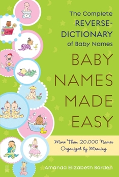 Paperback Baby Names Made Easy: The Complete Reverse-Dictionary of Baby Names Book