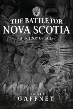 Paperback The Battle For Nova Scotia: A Trilogy of Tales Book