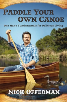 Hardcover Paddle Your Own Canoe: One Man's Fundamentals for Delicious Living Book