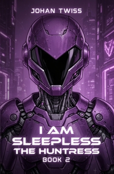 I Am Sleepless: The Huntress - Book #2 of the I Am Sleepless
