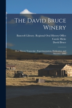 Paperback The David Bruce Winery: Oral History Transcript: Experimentation, Dedication, and Success / 2002 Book