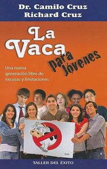 Paperback La Vaca Para Jovenes: Una Nueva Generacion Libre de Excusas y Limitaciones = The Cow for Teens [Spanish] Book