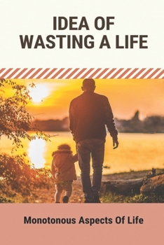 Paperback Idea Of Wasting A Life: Monotonous Aspects Of Life Book