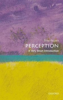 Perception: A Very Short Introduction - Book  of the Oxford's Very Short Introductions series