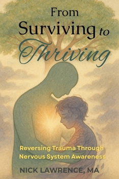 Paperback From Surviving to Thriving: Reversing Trauma Through Nervous System Awareness Book