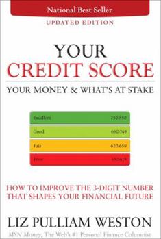 Paperback Your Credit Score, Your Money & What's at Stake: How to Improve the 3-Digit Number That Shapes Your Financial Future Book