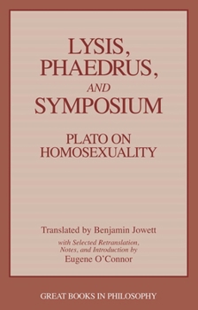 Lysis/Phaedrus/Symposium: Plato on Homosexuality