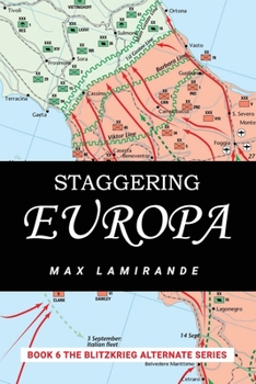 Staggering Europa: Book 6 of the Blitzkrieg Alternate Series - Book #6 of the Blitzkrieg Alternate