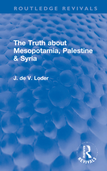 Hardcover The Truth about Mesopotamia, Palestine & Syria Book