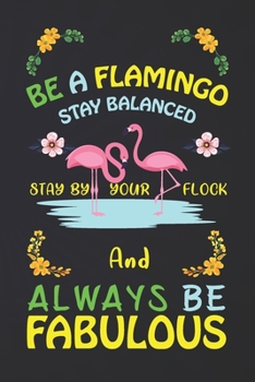 Be A Flamingo Stay Balanced: Flamingo Notebook 120 Pages College Ruled Lined Journal,Flamingo Gift Idea For Flamingo Lovers,Cute Flamingo Gift Idea For girl