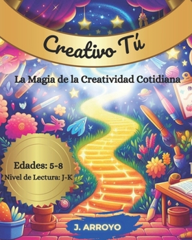 Creativo Tú: La Magia de la Creatividad Cotidiana (Spanish Edition)