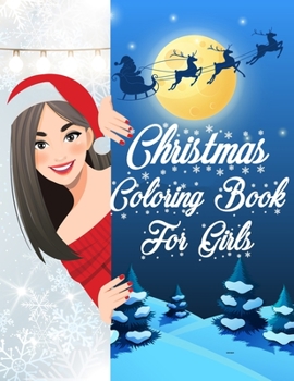 Paperback Christmas Coloring Book For Girls: A Fun Christmas Gift or Present for Girls, Beautiful Pages to Color with Santa Claus, Reindeer, Snowmen Plus Cats, Book