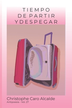Paperback Tiempo de Partir. Y Pegar: ANTIPOESÍA Vol.27 [Spanish] Book