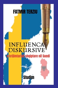 Hardcover Influenca diskursive e krijimtarisë shqiptare në Suedi [Albanian] Book