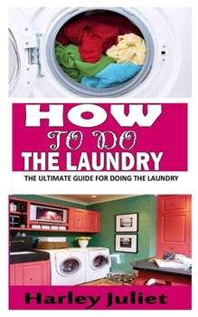 Paperback How to Do the Laundry: The Ultimate Guide for Doing the Laundry Book