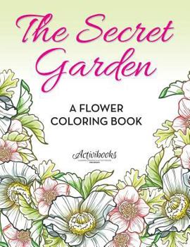 Paperback The Secret Garden: A Flower Coloring Book