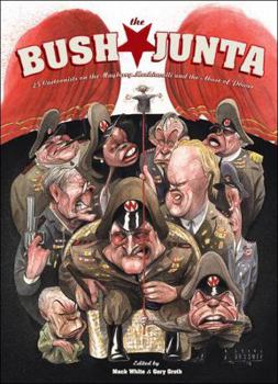 Paperback The Bush Junta: Cartoonists on the Mayberry Machiavelli and the Abuse of Power Book